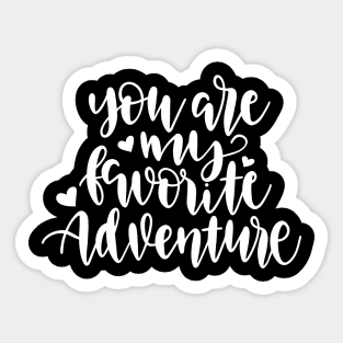 You Are My Favorite Adventure Sticker